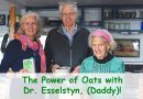 The Power of Oats with Dr. Esselstyn, (Daddy)!