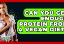 Can You Get Enough Protein From A Vegan Diet? – Holistic Balance And Bliss