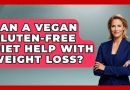 Can A Vegan Gluten-free Diet Help With Weight Loss? – The Recovery Kitchen